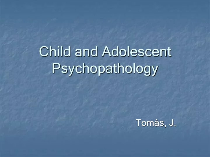 child and adolescent psychopathology