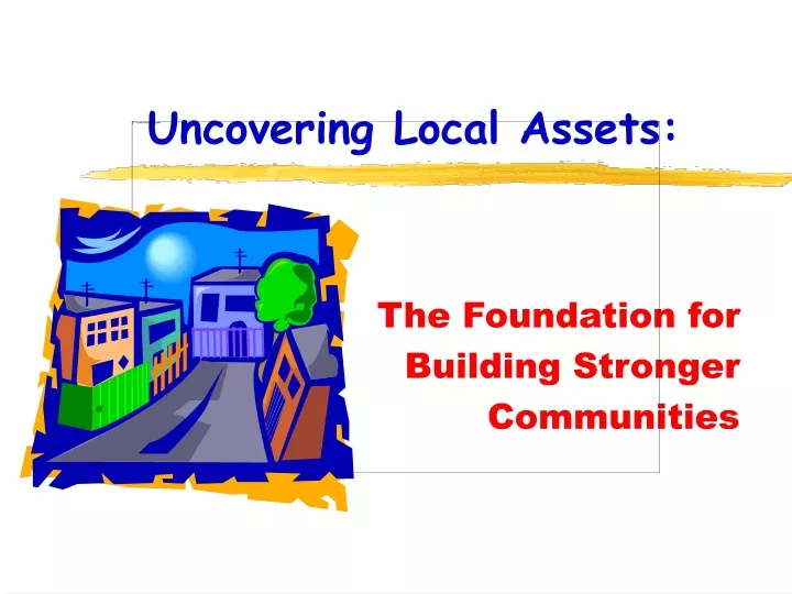 uncovering local assets