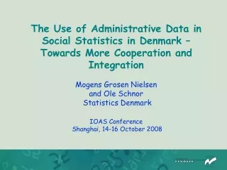 The Use of Administrative Data in Social Statistics in Denmark – Towards More Cooperation and