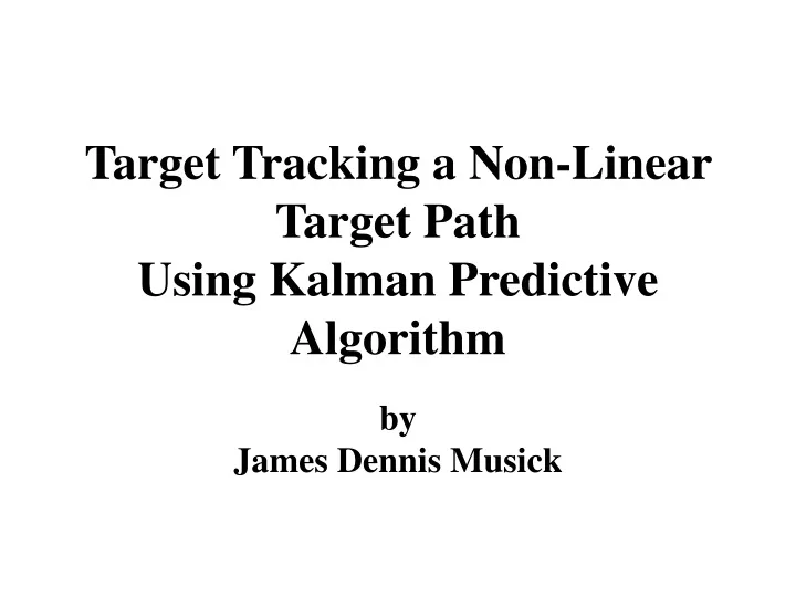target tracking a non linear target path using kalman predictive algorithm
