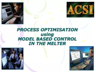PROCESS OPTIMISATION using MODEL BASED CONTROL IN THE MELTER
