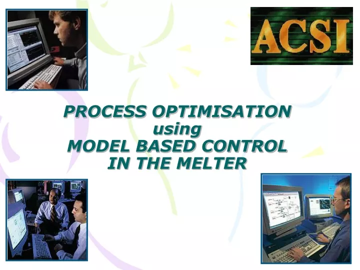 process optimisation using model based control in the melter