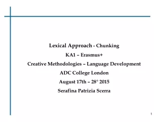 Lexical Approach  -  Chunking KA1 – E rasmus+ Creative Methodologies – Language Development