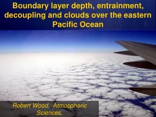 Robert Wood,  Atmospheric Sciences,  University of Washington