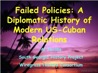 Failed Policies: A Diplomatic History of Modern US-Cuban Relations