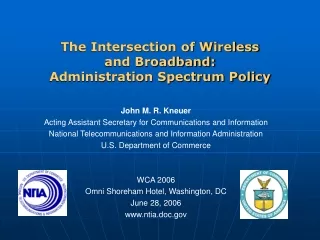 The Intersection of Wireless  and Broadband: Administration Spectrum Policy