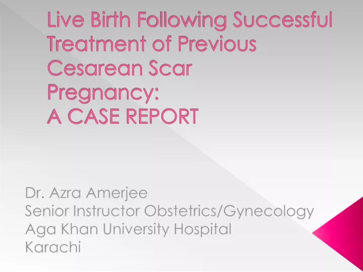live birth f ollowing successful treatment of p revious cesarean scar pregnancy a case report