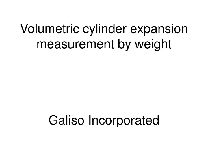 volumetric cylinder expansion measurement by weight galiso incorporated