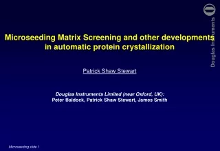 Microseeding Matrix Screening and other developments in automatic protein crystallization