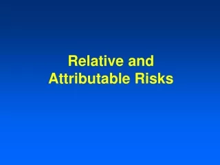 Relative and  Attributable Risks