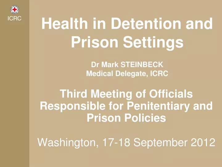 health in detention and prison settings dr mark steinbeck medical delegate icrc