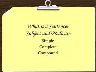 What is a Sentence? Subject and Predicate