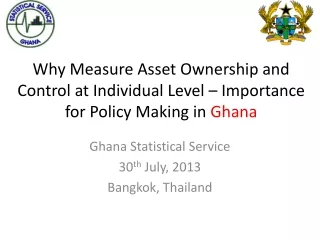Ghana Statistical Service 30 th  July,  2013 Bangkok, Thailand