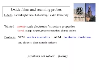 Oxide films and scanning probes J. Aarts , Kamerlingh Onnes Laboratory, Leiden University