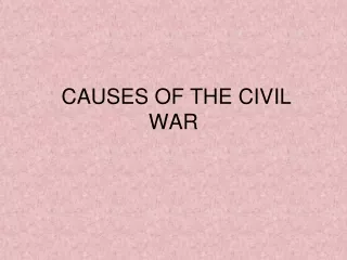 CAUSES OF THE CIVIL WAR