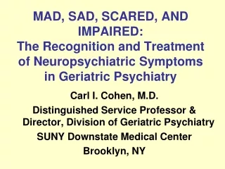 Carl I. Cohen, M.D. Distinguished Service Professor &amp; Director, Division of Geriatric Psychiatry