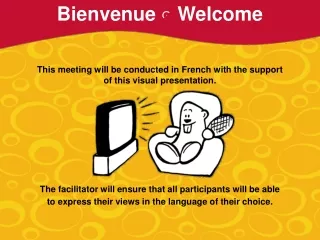 This meeting will be conducted in French with the support  of this visual presentation.