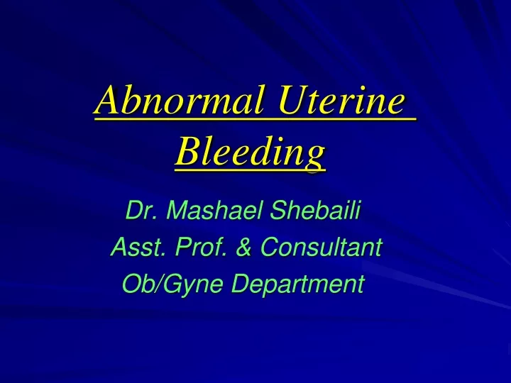 Ppt Abnormal Uterine Bleeding Powerpoint Presentation Free Download Id9421262