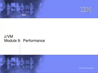 z/VM  Module 9:  Performance