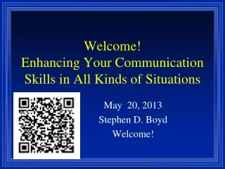Welcome!  Enhancing Your Communication Skills in All Kinds of Situations