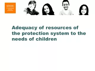 Adequacy of resources of the protection system to the needs of children