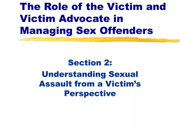 Ppt The Role Of The Victim And Victim Advocate In Managing Sex Offenders Powerpoint 