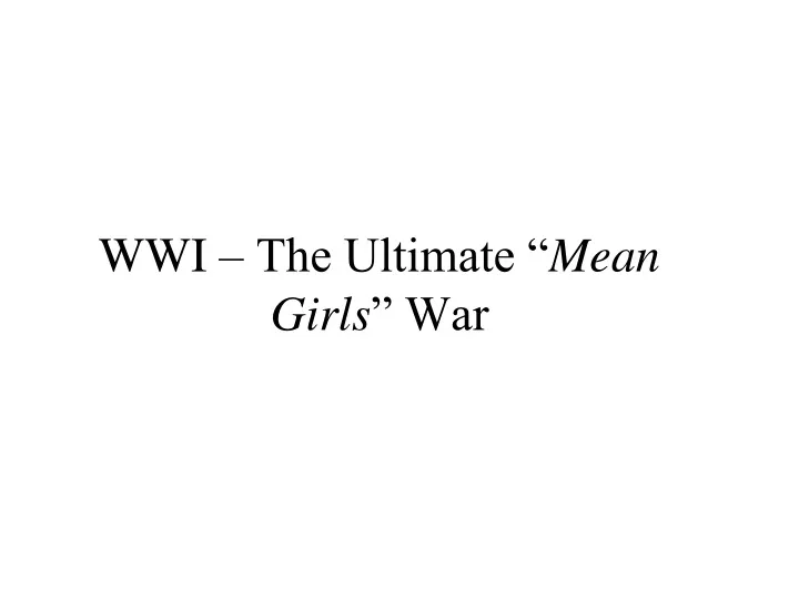 wwi the ultimate mean girls war