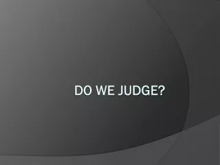 Do we Judge?