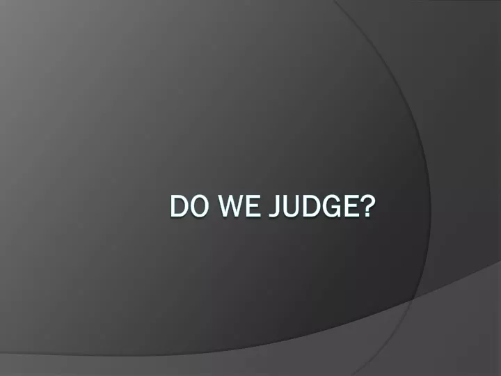 do we judge
