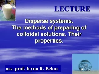 Disperse systems.  The methods of preparing of colloidal solutions. Their properties.