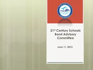 21 st  Century Schools  Bond Advisory Committee