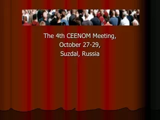 The 4th CEENOM Meeting,  October 27-29, Suzdal, Russia