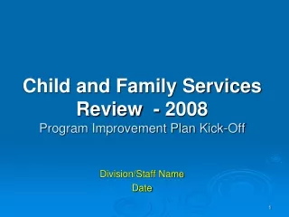 Child and Family Services Review  - 2008 Program Improvement Plan Kick-Off