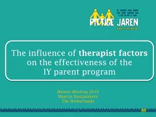 The influence of  therapist factors  on the effectiveness of the  IY parent program