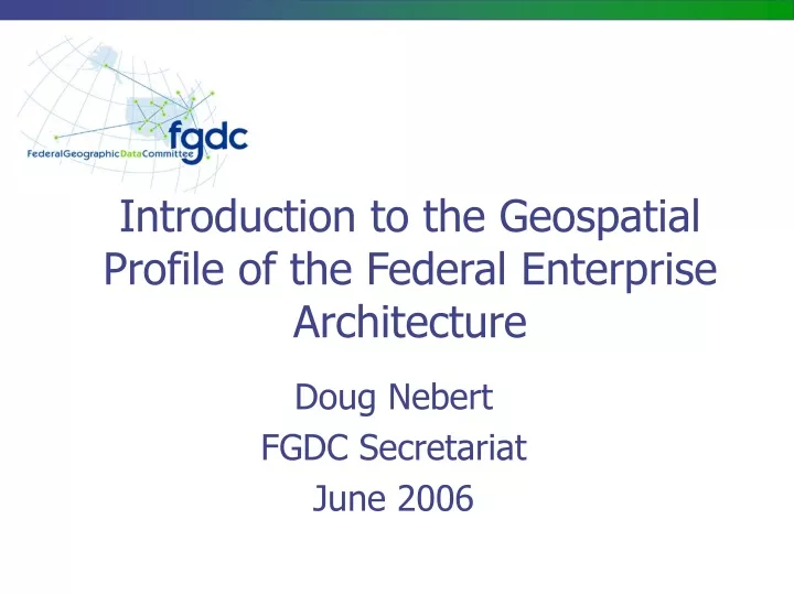 introduction to the geospatial profile of the federal enterprise architecture