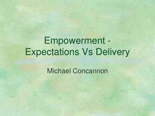 Empowerment -  Expectations Vs Delivery