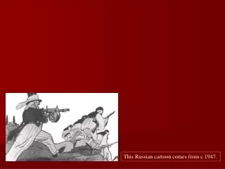 This Russian cartoon comes from c.1947.