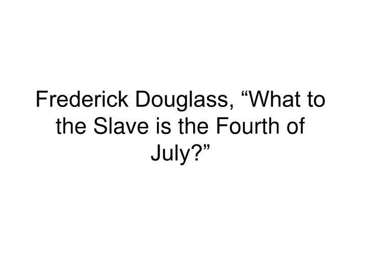 frederick douglass what to the slave is the fourth of july