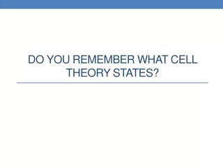 Do you remember what cell theory states?