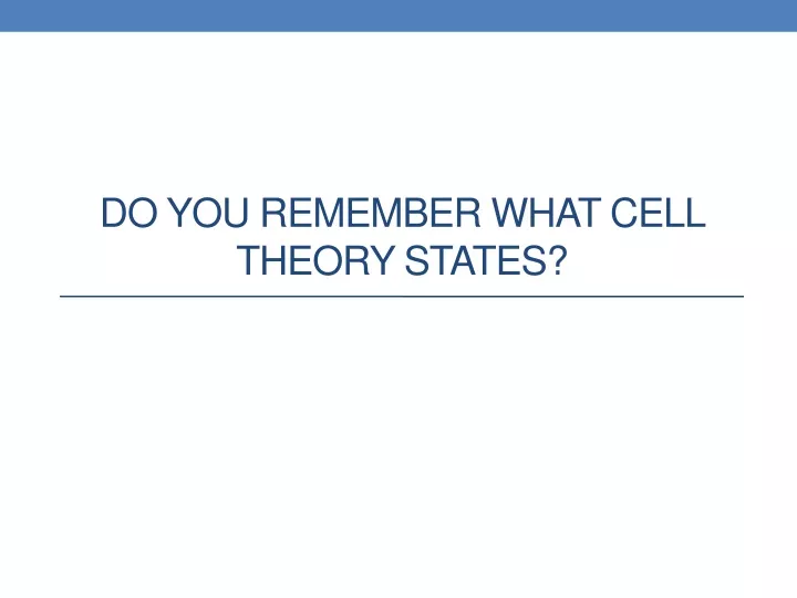 do you remember what cell theory states