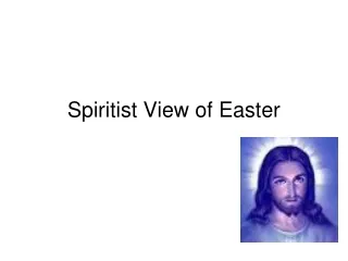 Spiritist View of Easter