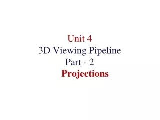 Unit 4 3D Viewing Pipeline Part - 2