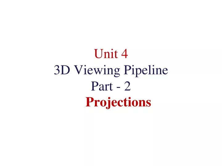 unit 4 3d viewing pipeline part 2