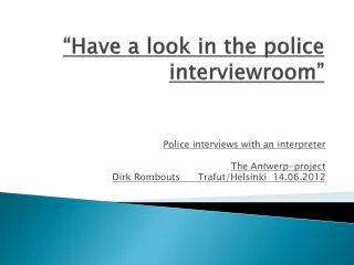 “Have a look in the police  interviewroom ”