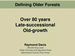 Over 80 years Late-successional Old-growth Raymond Davis Monitoring Lead