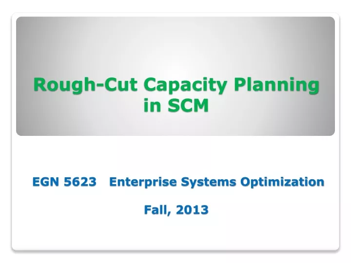 rough cut capacity planning in scm egn 5623 enterprise systems optimization fall 2013
