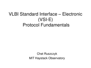 VLBI Standard Interface – Electronic (VSI-E)  Protocol Fundamentals