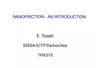NANOFRICTION-- AN INTRODUCTION                             E. Tosatti