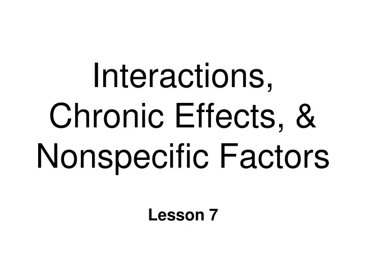 interactions chronic effects nonspecific factors