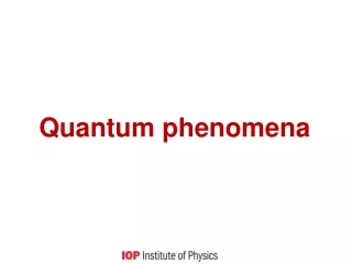 Quantum phenomena